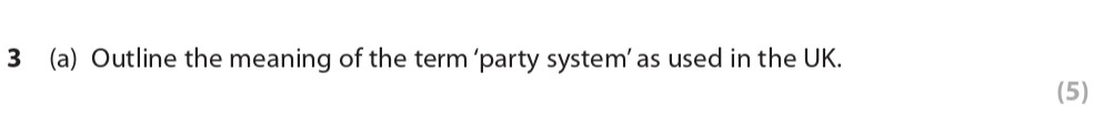 Outline-the-meaning-of-the-term-'party-system'-as-used-in-the-UK.-Edexcel-A-Level Politics-Question 3-2018-Paper 1.png